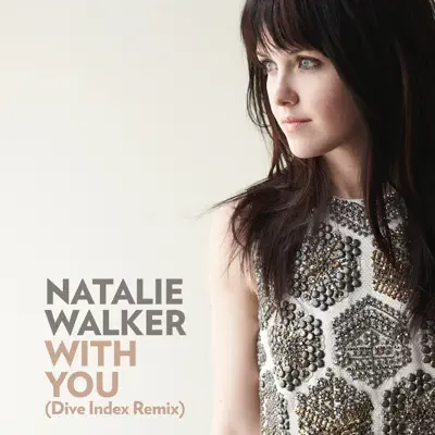 With You (Dive Index Remix) - Single - Natalie Walker