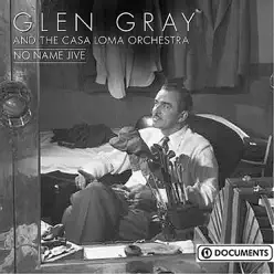 No Name Jive - Glen Gray No Name Jive - Glen Gray
