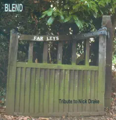 Far Leys - Tribute to Nick Drake by Blend album reviews, ratings, credits
