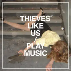 Play Music - Thieves Like Us