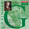 Grainger Edition, Vol. 9: Works for Chorus and Orchestra