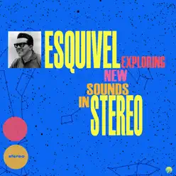 Exploring New Sounds In Stereo (Remastered) - Esquivel Exploring New Sounds In Stereo (Remastered) - Esquivel