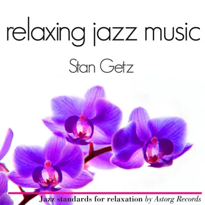 Stan Getz Relaxing Jazz Music - Stan Getz