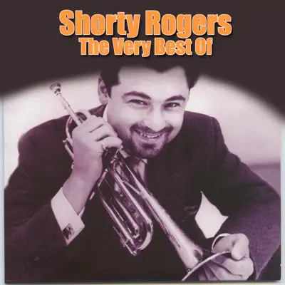 The Very Best Of - Shorty Rogers The Very Best Of - Shorty Rogers