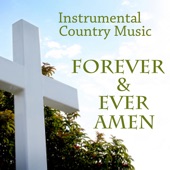 Instrumental Country Music - Forever and Ever Amen artwork