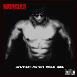 Muscles - Grandmaster Melle Mel Muscles - Grandmaster Melle Mel