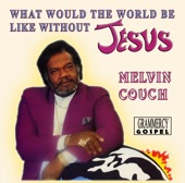 Melvin Couch - Never Be Another Like My Mother