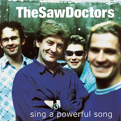 Sing a Powerful Song - The Saw Doctors