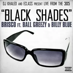 Black Shades (DJ Khaled and E-Class Present ) [feat. Ball Greezy & Billy Blue] - Single by DJ Khaled, E-Class & Brisco album reviews, ratings, credits