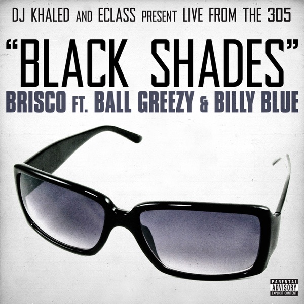 Black Shades (DJ Khaled and E-Class Present ) [feat. Ball Greezy & Billy Blue] - Single - DJ Khaled, E-Class & Brisco