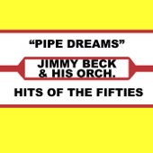 Jimmy Beck & His Orchestra - Pipe Dreams