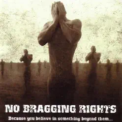 Because You Believe In Something Beyond Them... - No Bragging Rights