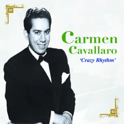 Crazy Rhythm - Carmen Cavallaro Crazy Rhythm - Carmen Cavallaro