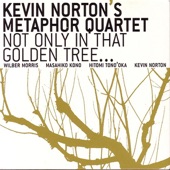 Kevin Norton's Metaphor Quartet - Missed You In Countances, Babe