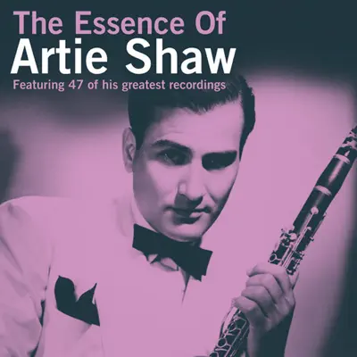 The Essence of Artie Shaw - Artie Shaw