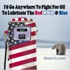 I'd Go Anywhere to Fight for Oil to Lubricate the Red, White & Blue - Single