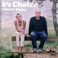 Almost Happy - K's Choice