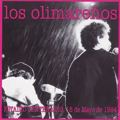 Estadio Centenario, 18 de Mayo de 1984 - Los Olimareños
