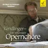 Stream & download Kendlinger - Die schoensten Opernchoere