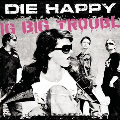 Big Big Trouble - EP - Die Happy