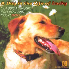 Classical Music for You and Your Dog - A Day in the Life of Lucky by Los Angeles Chamber Orchestra, Los Angeles Guitar Quartet & János Starker album reviews, ratings, credits