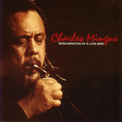 Reincarnation of a Love Bird - Charles Mingus Reincarnation of a Love Bird - Charles Mingus