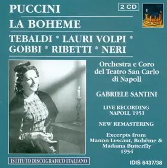 Puccini, G.: Boheme (La) [Opera] (1954) by Elda Ribetti, Giacomo Lauri-Volpi, Giulio Neri, San Carlo Theatre Chorus, Gabriele Santini, Saturno Meletti, San Carlo Theatre Orchestra, Carlo Badioli, Renata Tebaldi, Silvio Santarelli, Gianni Avolanti, Tito Gobbi, Giuseppe di Stefano, RAI Symphony Orchestra Rome & Alberto Paoletti album reviews, ratings, credits