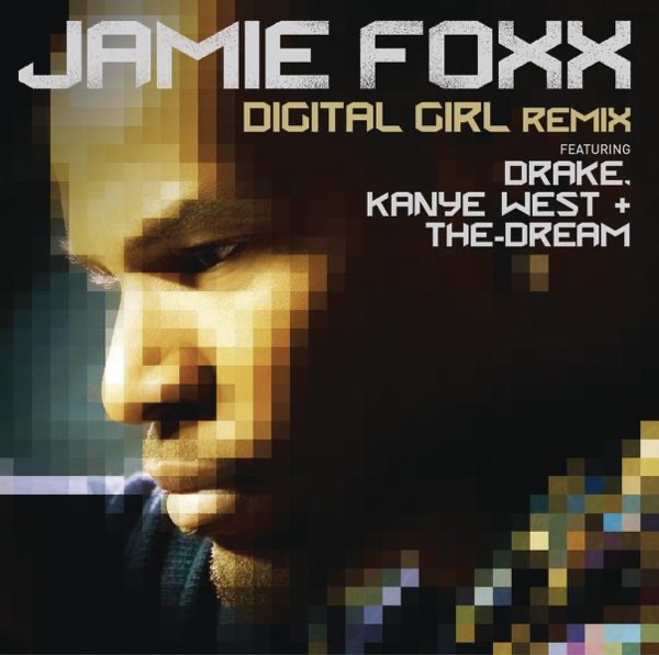 Digital Girl (Remix) [feat. Drake, Kanye West & The-Dream] - Single - Jamie Foxx