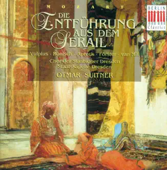 Mozart: Die Entfuhrung Aus Dem Serail by Staatskapelle Dresden & Otmar Suitner album reviews, ratings, credits