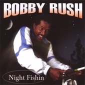 Bobby Rush - Night Fishin