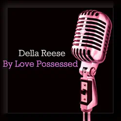 By Love Possessed - Della Reese By Love Possessed - Della Reese