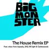 Big Monster (The House Remixes) - EP album lyrics, reviews, download