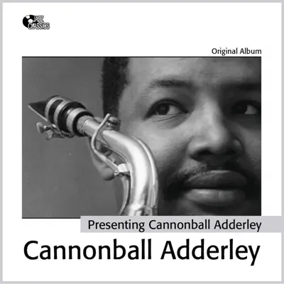 Presenting Cannonball Adderly (Original Album) - Cannonball Adderley