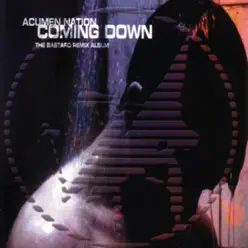 Coming Down : The Bastard Remix Album - Acumen Nation