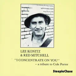 I Concentrate On You - Lee Konitz I Concentrate On You - Lee Konitz
