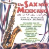 Un Sax Muy Mexicano Gitano Con el Mariachi Arriba Juarez