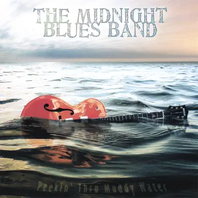 Peekin' Thru Muddy Water - The Midnight Blues Band Peekin' Thru Muddy Water - The Midnight Blues Band