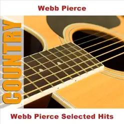Webb Pierce Selected Hits - Webb Pierce