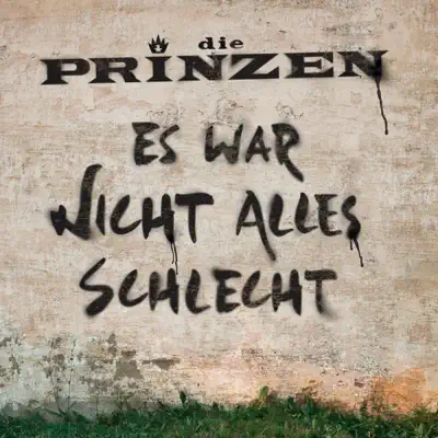 Es war nicht alles schlecht - Die Prinzen