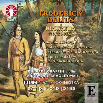 Frederick Delius - Hiawatha, Tone Poem for Orchestra by BBC Concert Orchestra, David Lloyd-Jones, Philippe Graffin & Sarah-Jane Bradley album reviews, ratings, credits