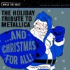 And Christmas for All! The Holiday Tribute to Metallica