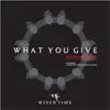 What You Give (Unplugged) - Single album lyrics, reviews, download