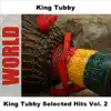 King Tubby Selected Hits (Vol. 2) album lyrics, reviews, download