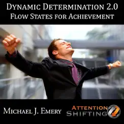 Dynamic Determination 2.0 - Flow States for Achievement - Nlp and Hypnosis - EP by Michael J. Emery album reviews, ratings, credits