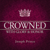 Crowned With Glory & Honor - Joseph Prince