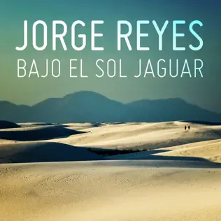 ladda ner album Jorge Reyes - Bajo El Sol Jaguar