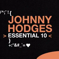 Johnny Hodges: Essential 10 - Johnny Hodges Johnny Hodges: Essential 10 - Johnny Hodges