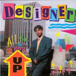All the Way Up - Designer All the Way Up - Designer