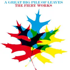 The Fiery Works - EP - A Great Big Pile Of Leaves