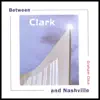 Stream & download Between Clark and Nashville